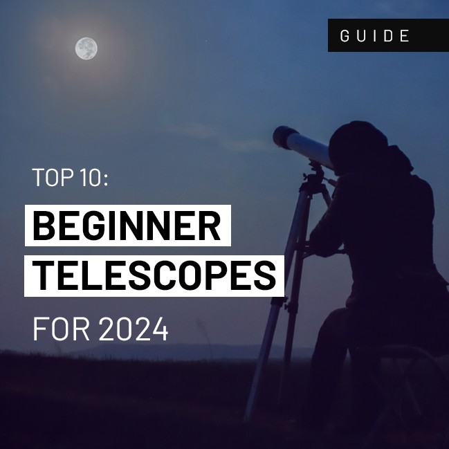 Top 10 beginner telescopes for 2024